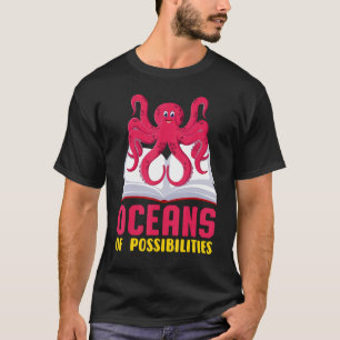 Oceans Of Possibilities Octopus Summer Reading 202 T-Shirt