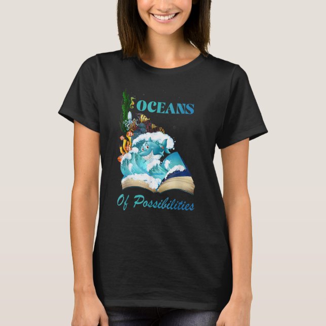 Oceans Of Possibilities Sea Animal Fish Summer Rea T-Shirt (Front)