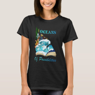 Oceans Of Possibilities Sea Animal Fish Summer Rea T-Shirt