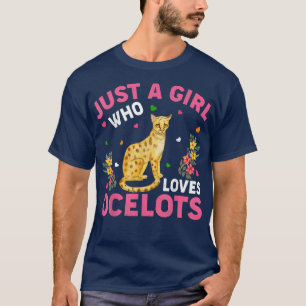 Ocelot Animal Lover Just A Girl Who Loves Ocelots  T-Shirt
