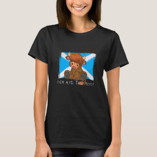 Och Aye The Moo Scottish Highland Cow Scotland Fla T-Shirt