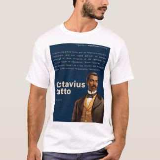 Octavius Catto - Figures in American History T-Shirt