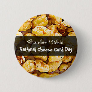 October 15th is National Cheese Curd Day 2 Inch Round Button
