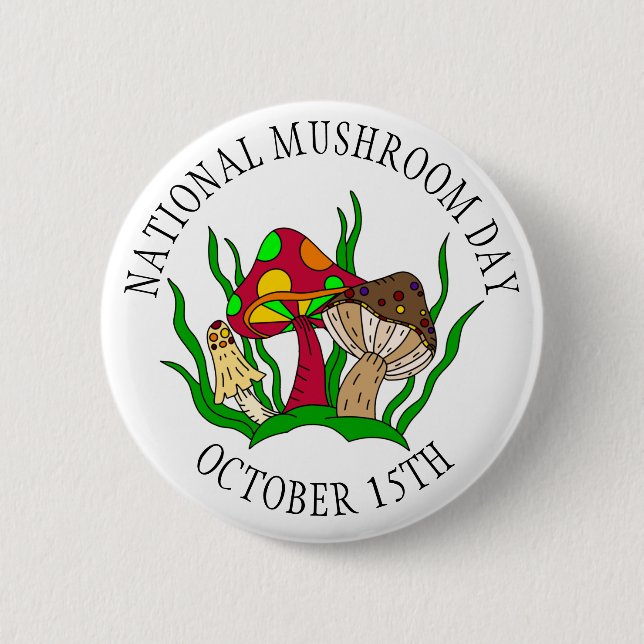 October 15th is National Mushroom Day Food Holiday 2 Inch Round Button (Front)