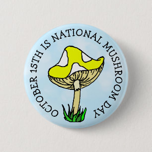 October 15th is National Mushroom Day Food Holiday 2 Inch Round Button