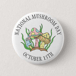 October 15th is National Mushroom Day Food Holiday 2 Inch Round Button