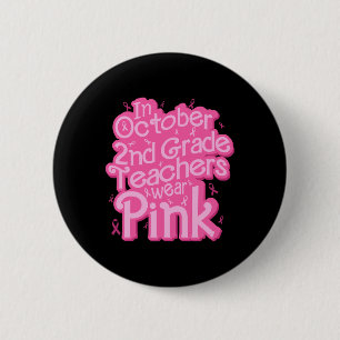 October 2nd Grade Teacher Wear Pink Breast Cancer 2 Inch Round Button