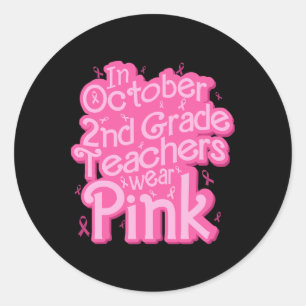 October 2nd Grade Teacher Wear Pink Breast Cancer Classic Round Sticker