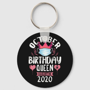 October Birthday Queen Quarantine Women Birthday Keychain