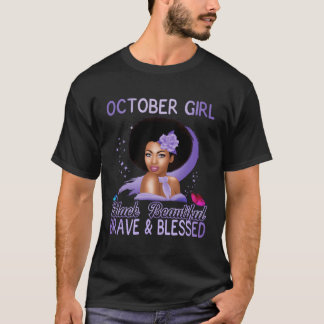 October Girl Black Beautiful Brave And Blessed For T-Shirt