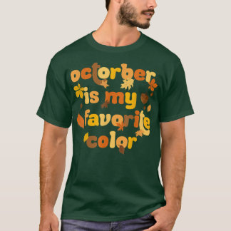 October Is My Favourite Colour Autumn Fall Season T-Shirt