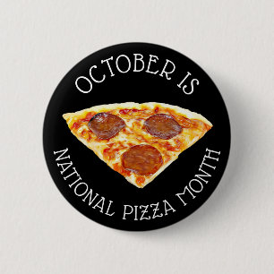 October is National Pizza Month 2 Inch Round Button