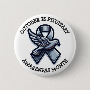 October is Pituitary Awareness Month 2 Inch Round Button