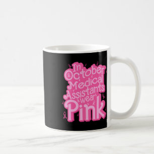 October Medical Istant Wear Pink Cma Breast Cancer Coffee Mug