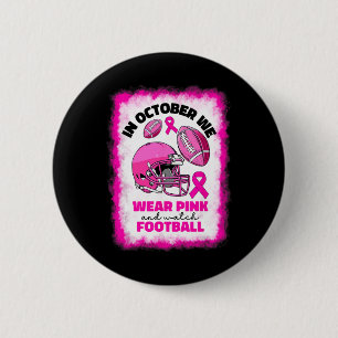 October We Wear Pink And Watch Football Breast Can 2 Inch Round Button