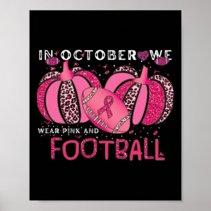 October We Wear Pink And Watch Football Breast Can Poster