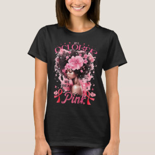October We Wear Pink Black Afro Women Breast Cance T-Shirt