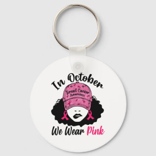 October We Wear Pink Black Girl Breast Cancer Awar Keychain