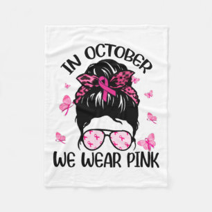 October We Wear Pink Breast Cancer Awareness Fleece Blanket
