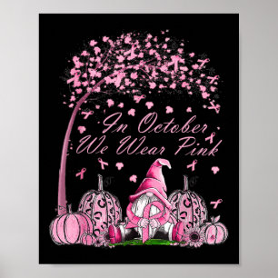 October We Wear Pink Breast Cancer Gnome Autumn Fa Poster