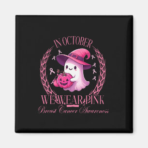 October We Wear Pink Ghost Fighting Breast Cancer Magnet