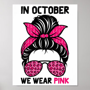 October We Wear Pink Messy Bun Breast Cancer Aware Poster