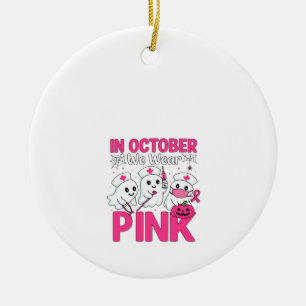 October We Wear Pink Nurse Breast Cancer Awareness Ceramic Ornament