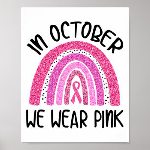 October We Wear Pink Ribbon Breast Cancer Awarenes Poster