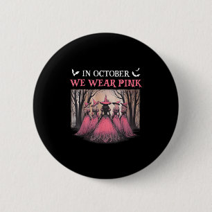 October We Wear Pink Witch Halloween Breast Cancer 2 Inch Round Button