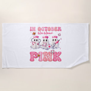 October Wear Pink Boo Nurse Halloween Costumes Wom Beach Towel