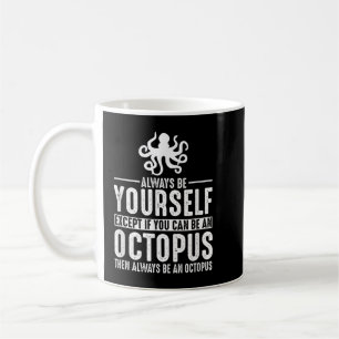 Octopus Always Be Yourself Coffee Mug