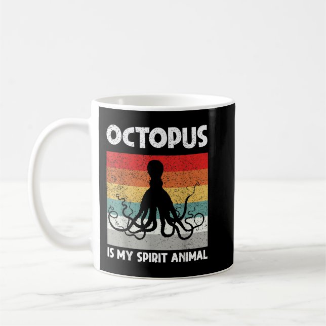 OCTOPUS IS MY SPIRIT ANIMAL, FUNNY OCTOBER WOMEN D COFFEE MUG (Left)