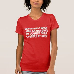 Octopus quote: slapping 8 people at once T-Shirt