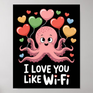 Octopus With Heart Bylloons I Love You Like Wi-fi Poster