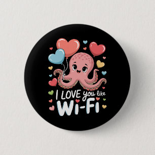 Octopus With Heart Lloons I Love You Like Wi-fi Va 2 Inch Round Button
