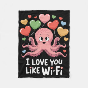 Octopus With Heart Lloons I Love You Like Wi-fi Va Fleece Blanket