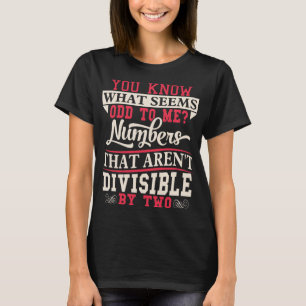 Odd Numbers Math Pun Math Teacher Tshirt