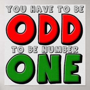 Odd To Be Number One Funny Poster Sign