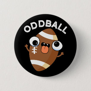 Oddball Funny Football Pun Dark BG 2 Inch Round Button