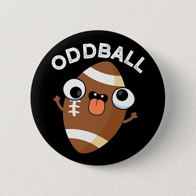 Oddball Funny Football Pun Dark BG 2 Inch Round Button (Front)