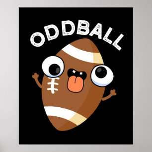 Oddball Funny Football Pun Dark BG Poster