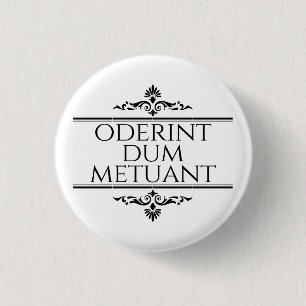 Oderint Dum Metuant 1 Inch Round Button