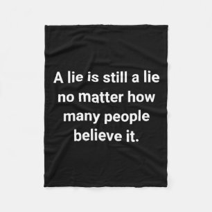 Of A Lie Is Still A Lie No How Many People Fleece Blanket