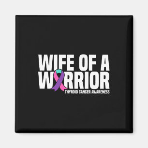 Of A Warrior Thyroid Cancer Awareness  Magnet