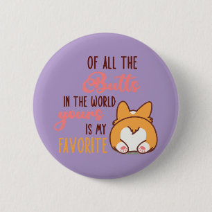 Of All The Butts In The World Yours Is My Favorite 2 Inch Round Button