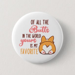 Of All The Butts In The World Yours Is My Favorite 2 Inch Round Button