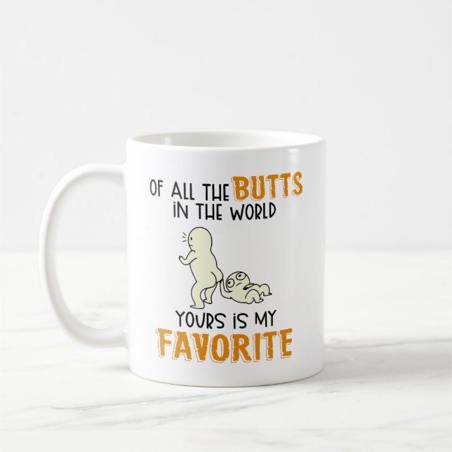 Of All The Butts In The World Yours Is My Favourit Coffee Mug (Left)