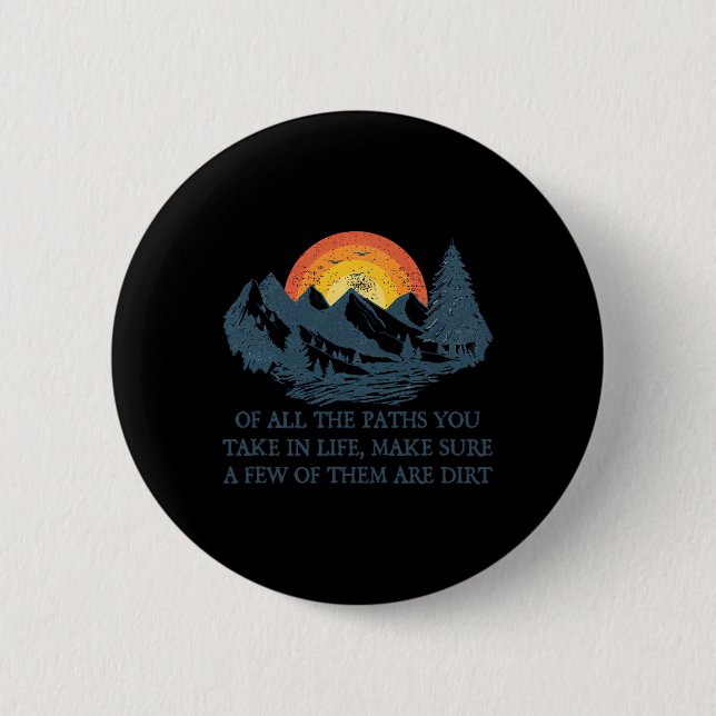 Of All The Paths You Take Hiking Adventure Men Wom 2 Inch Round Button (Front)