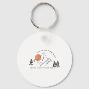 Of All The Paths You Take In Life Forest Hiking An Keychain