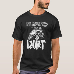 Of All The Paths You Take Off Road Truck 1 T-Shirt
